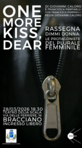 Dimmi Donna Bracciano: 28 marzo con “One more kiss, dear”, di Francesca Pimpinelli e Giovanni Caloro.