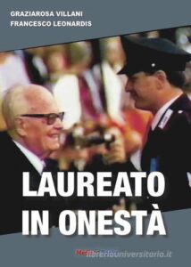 “Laureato in onestà”: libro verità. Scritto a quattro mani da Francesco Leonardis e Graziarosa Villani